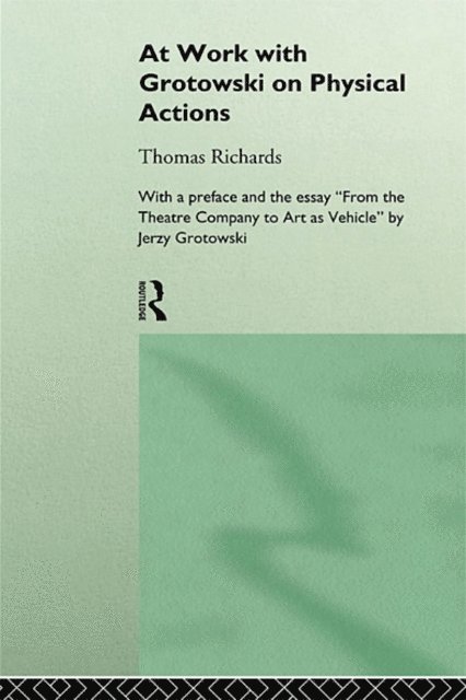 Thomas Richards - At Work with Grotowski on Physical Actions, E-bok