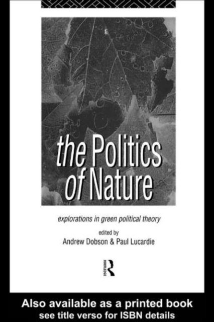 Paul Lucardie, Andrew Dobson - Politics of Nature, E-bok