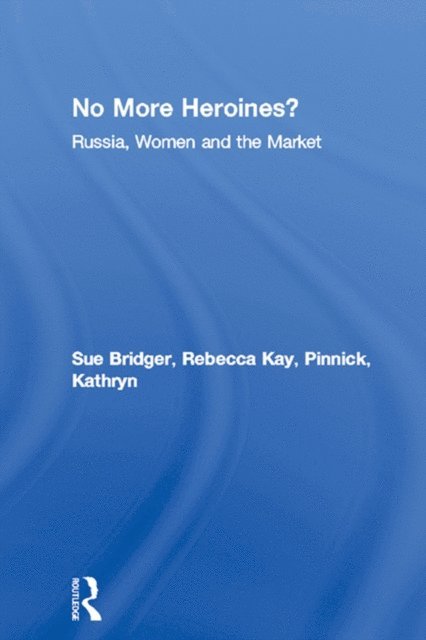 Kathryn Pinnick, Rebecca Kay, Sue Bridger - No More Heroines?, E-bok