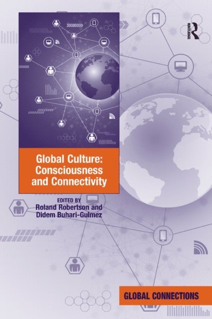 Didem Buhari-Gulmez, Roland Robertson - Global Culture: Consciousness and Connectivity, E-bok