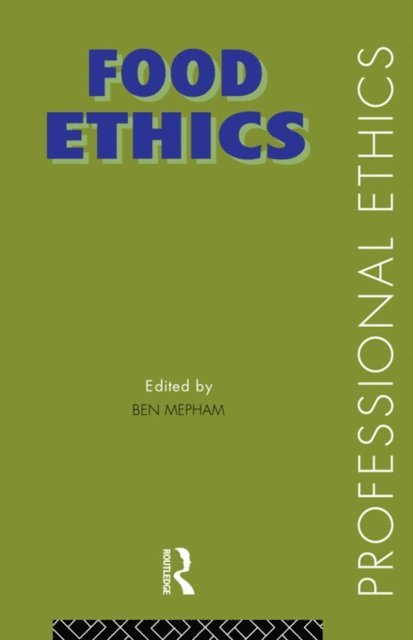 Ben Mepham - Food Ethics, E-bok