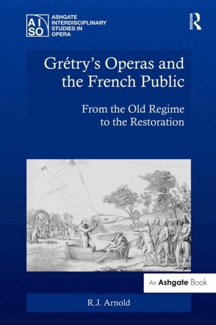 R.J. Arnold - Gretry's Operas and the French Public, E-bok