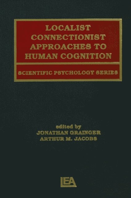 Arthur Jacobs, Arthur M. Jacobs, Jonathan Grainger - Localist Connectionist Approaches To Human Cognition, E-bok