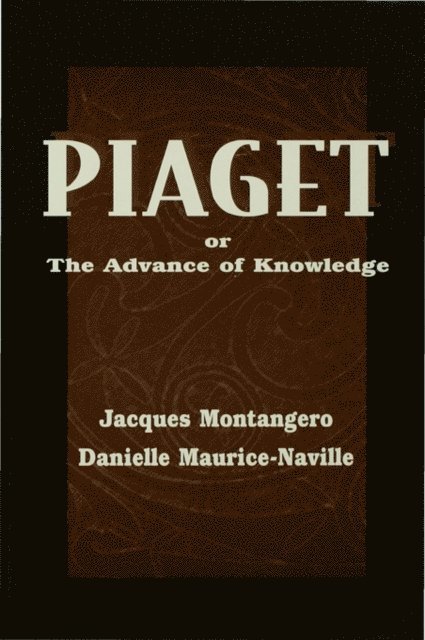 Danielle Maurice-Naville, Jacques Montangero - Piaget Or the Advance of Knowledge, E-bok. Tillgänglighet: Lägg i varukorg
