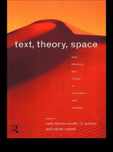 Sarah Nuttall, Liz Gunner, Kate Darian-Smith - Text, Theory, Space, E-bok