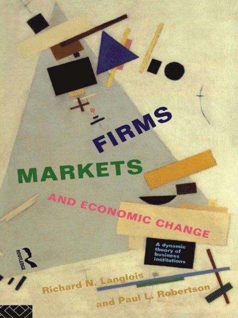 Paul L. Robertson, Richard N. Langlois - Firms, Markets and Economic Change, E-bok