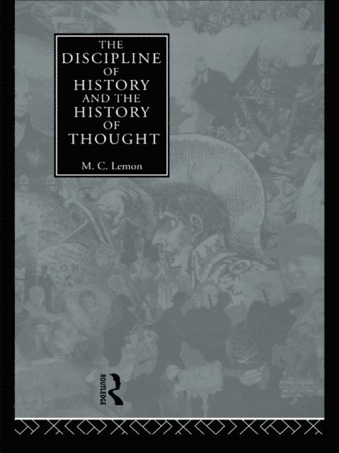M.C. Lemon - Discipline of History and the History of Thought, E-bok