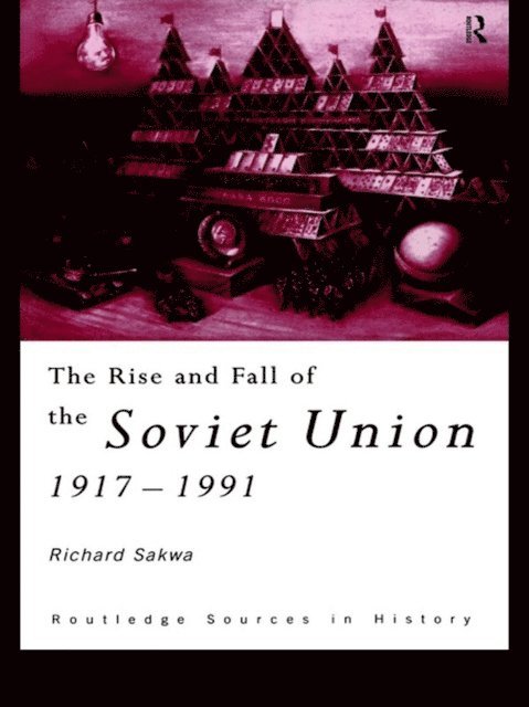 Richard Sakwa - Rise and Fall of the Soviet Union, E-bok