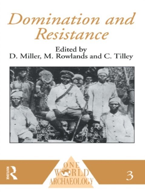 Chris Tilley, Michael Rowlands, Daniel Miller - Domination and Resistance, E-bok