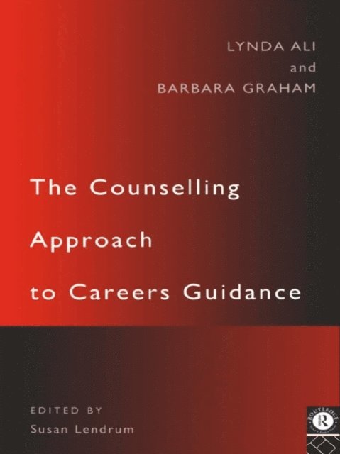 Barbara Graham, Lynda Ali - Counselling Approach to Careers Guidance, E-bok