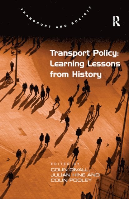 Julian Hine, Colin Divall - Transport Policy: Learning Lessons from History, E-bok