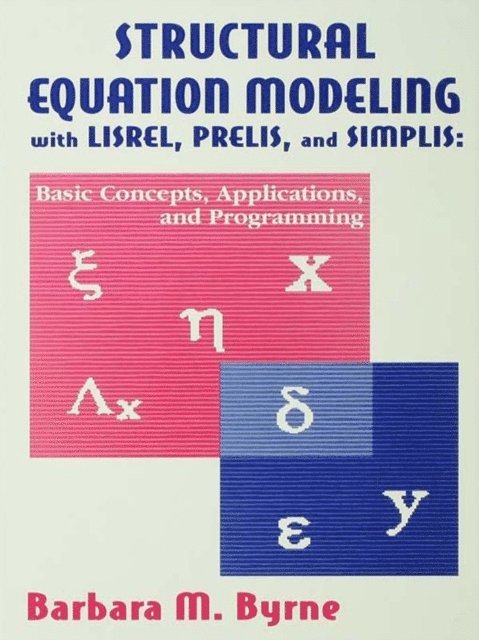Barbara M. Byrne - Structural Equation Modeling With Lisrel, Prelis, and Simplis, E-bok