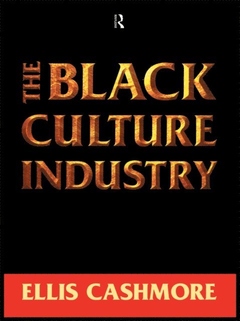 Ellis Cashmore - Black Culture Industry, E-bok