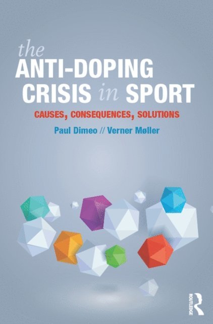 Verner Moller, Paul Dimeo - Anti-Doping Crisis in Sport, E-bok