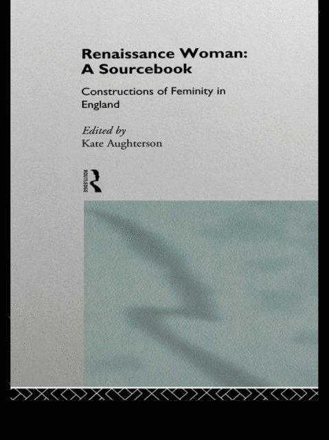 Kate Aughterson - Renaissance Woman: A Sourcebook, E-bok