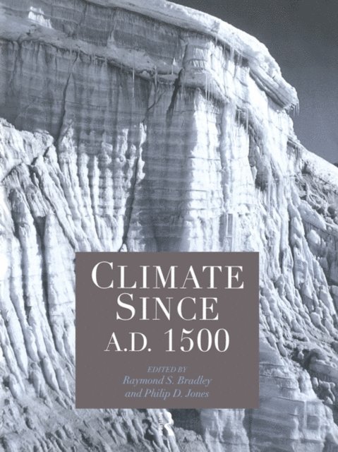 Philip D. Jones, Raymond S. Bradley - Climate since AD 1500, E-bok