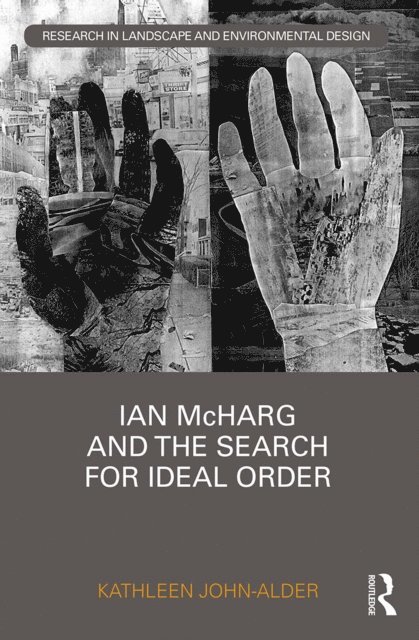 Kathleen John-Alder - Ian McHarg and the Search for Ideal Order, E-bok