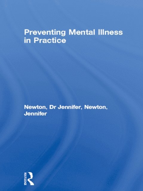 Jennifer Newton, Dr Jennifer Newton - Preventing Mental Illness in Practice, E-bok
