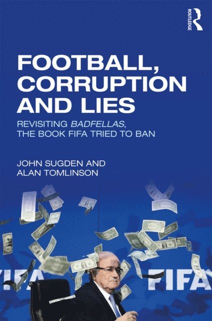 Alan Tomlinson, John Sugden - Football, Corruption and Lies, E-bok