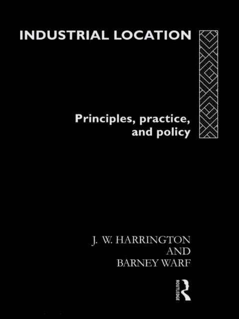 Barney Warf, James W. Harrington - Industrial Location, E-bok