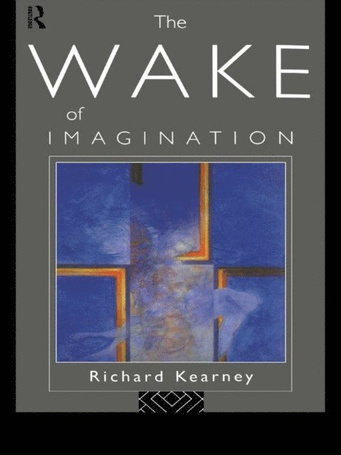 Richard Kearney - Wake of Imagination, E-bok