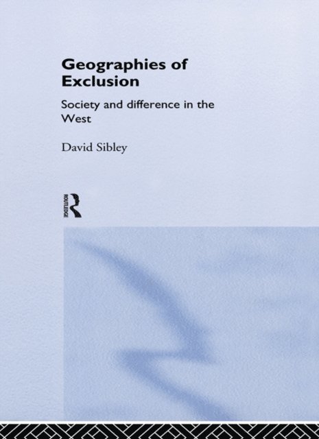 David Sibley - Geographies of Exclusion, E-bok