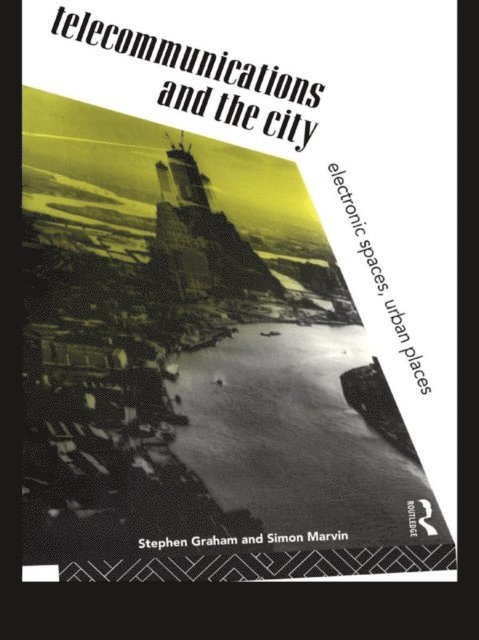 Simon Marvin, Steve Graham - Telecommunications and the City, E-bok