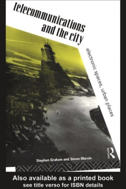 Simon Marvin, Steve Graham - Telecommunications and the City, E-bok