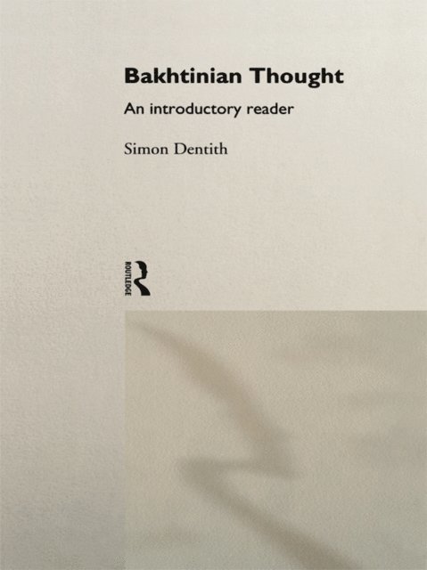 Simon Dentith - Bakhtinian Thought, E-bok