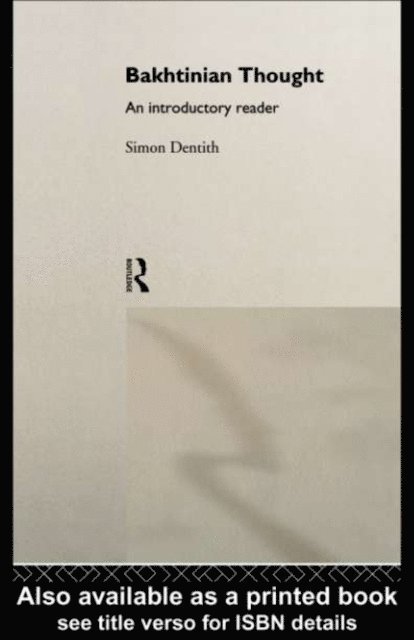 Simon Dentith - Bakhtinian Thought, E-bok
