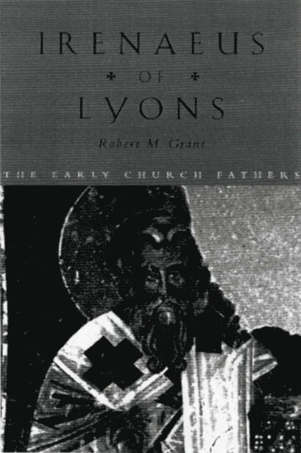 Robert M. Grant - Irenaeus of Lyons, E-bok