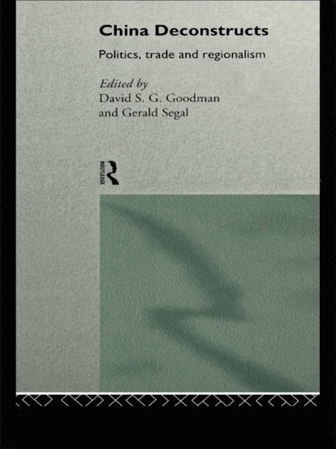 Gerald Segal, David S.G. Goodman - China Deconstructs, E-bok