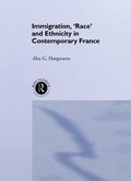 Immigration, ''Race'' and Ethnicity in Contemporary France