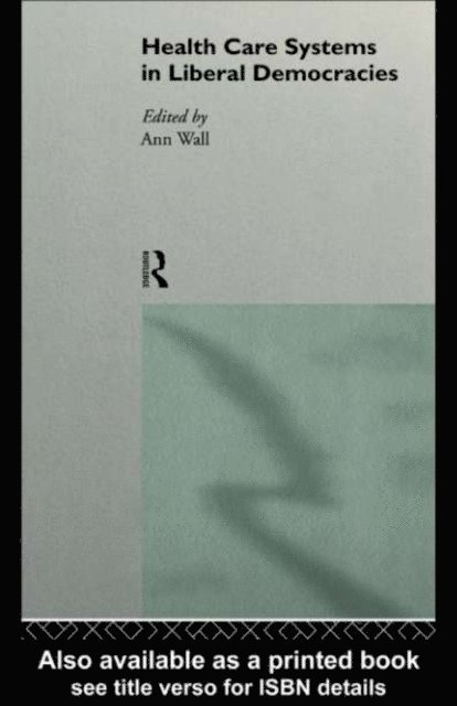 Ann Wall - Health Care Systems in Liberal Democracies, E-bok