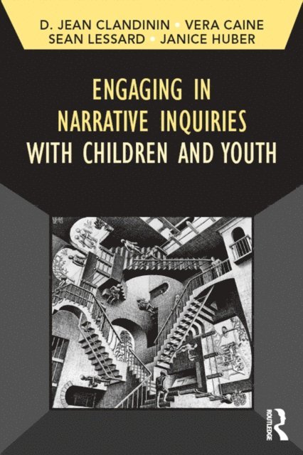 Janice Huber, Sean Lessard, Vera Caine, Jean Clandinin - Engaging in Narrative Inquiries with Children and Youth, E-bok