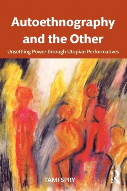 Tami Spry - Autoethnography and the Other, E-bok
