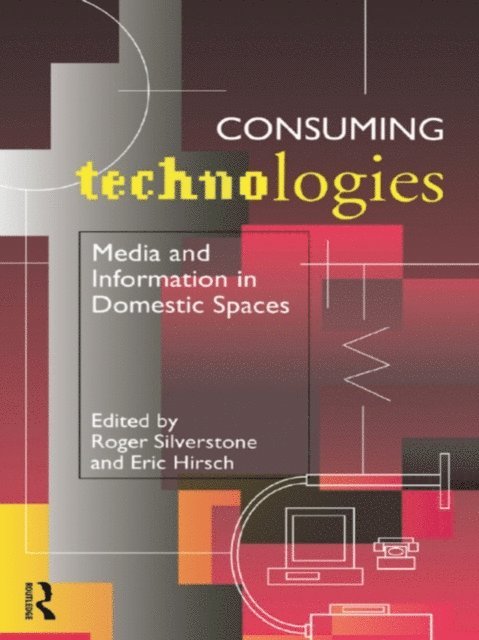 Roger Silverstone, Eric Hirsch - Consuming Technologies, E-bok