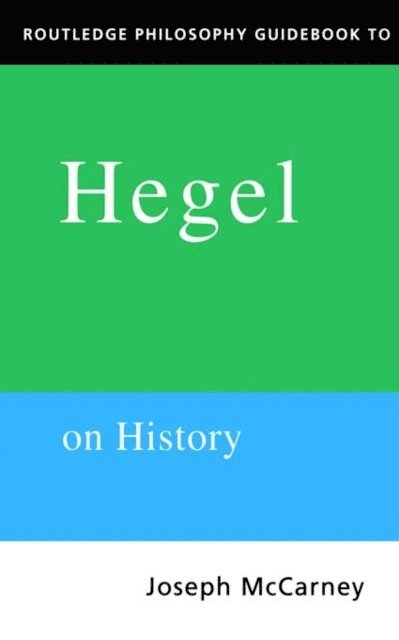 Joseph Mccarney - Routledge Philosophy Guidebook to Hegel on History, E-bok