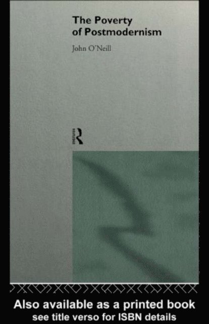 John O'Neill - Poverty of Postmodernism, E-bok