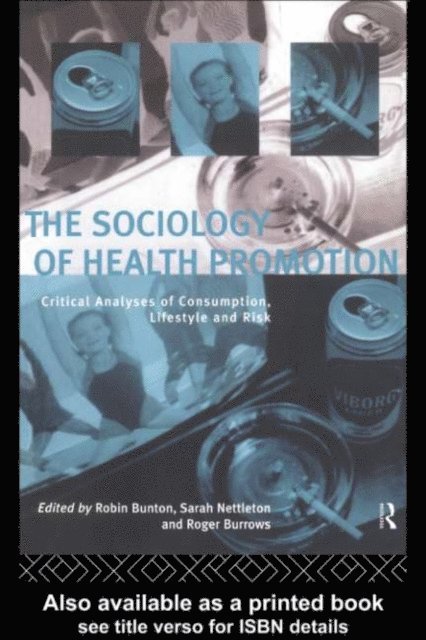 Sarah Nettleton, Roger Burrows, Robin Bunton - Sociology of Health Promotion, E-bok