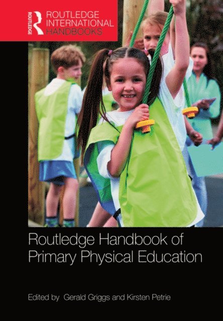 Kirsten Petrie, Gerald Griggs - Routledge Handbook of Primary Physical Education, E-bok