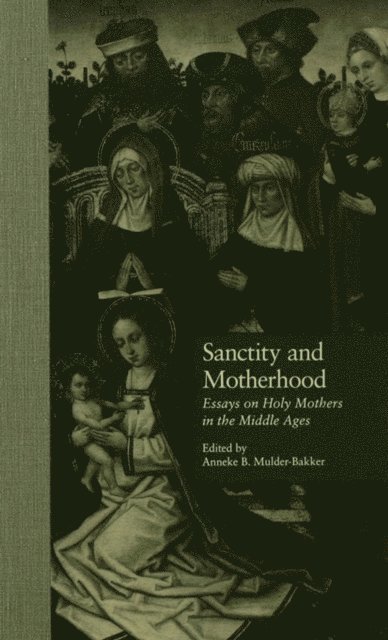 Anneke Mulder-Bakker - Sanctity and Motherhood, E-bok
