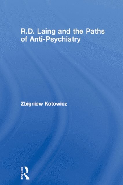 Zbigniew Kotowicz - R.D. Laing and the Paths of Anti-Psychiatry, E-bok
