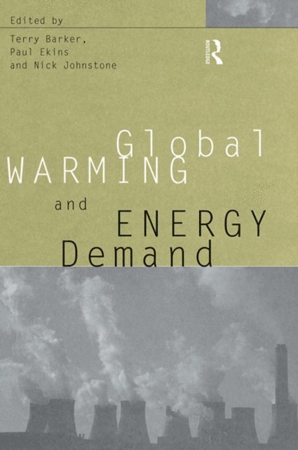 Nick Johnstone, Paul Ekins, Terry Barker - Global Warming and Energy Demand, E-bok