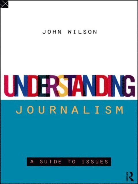 John Wilson - Understanding Journalism, E-bok