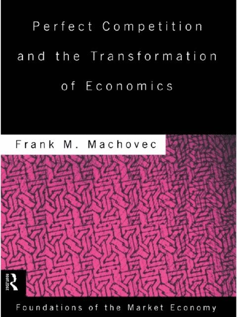 Frank Machovec - Perfect Competition and the Transformation of Economics, E-bok
