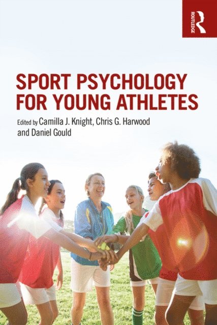 Daniel Gould, Chris G. Harwood, Camilla J. Knight - Sport Psychology for Young Athletes, E-bok