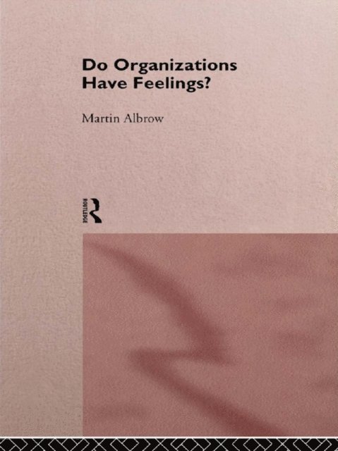 Martin Albrow - Do Organizations Have Feelings?, E-bok
