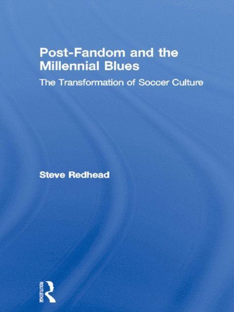Steve Redhead - Post-Fandom and the Millennial Blues, E-bok