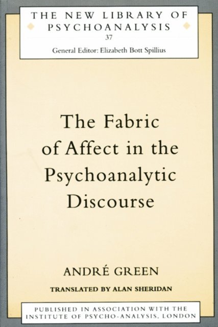 Andre Green - Fabric of Affect in the Psychoanalytic Discourse, E-bok